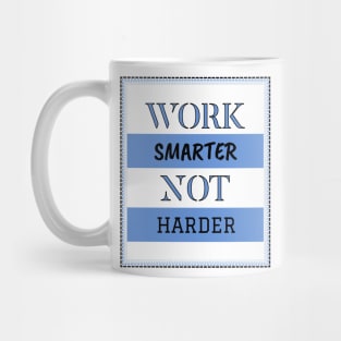 Work smarter not harder Mug